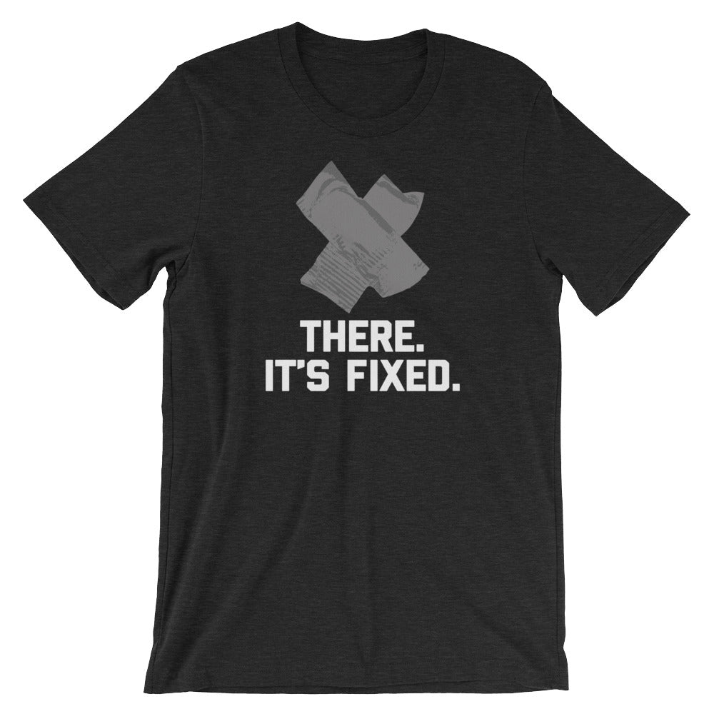 There, It's Fixed T-Shirt (Unisex) Hoodie, Sweatshirt | CiraTrend.com (Image 4)