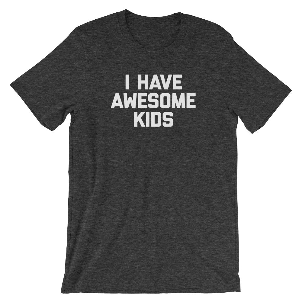 I Have Awesome Kids T-Shirt (Unisex) Hoodie, Sweatshirt | CiraTrend.com (Image 1)