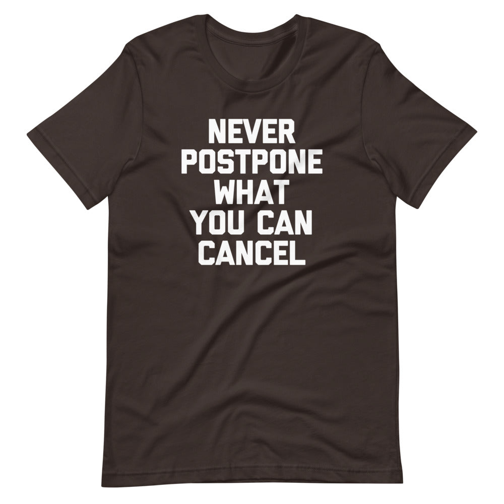Never Postpone What You Can Cancel T-Shirt (Unisex) Hoodie, Sweatshirt | CiraTrend.com (Image 3)