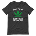 Sorry For My Bluntness (That's How I Roll) T-Shirt (Unisex) Hoodie, Sweatshirt | CiraTrend.com (Image 1)