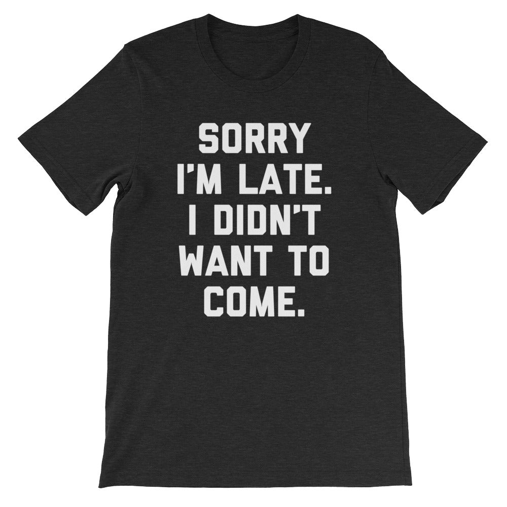 Sorry I'm Late, I Didn't Want To Come T-Shirt (Unisex) Hoodie, Sweatshirt | CiraTrend.com (Image 5)