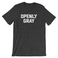 Openly Gray T-Shirt (Unisex) Hoodie, Sweatshirt | CiraTrend.com (Image 1)