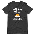 Rise & Despair T-Shirt (Unisex) Hoodie, Sweatshirt | CiraTrend.com (Image 1)