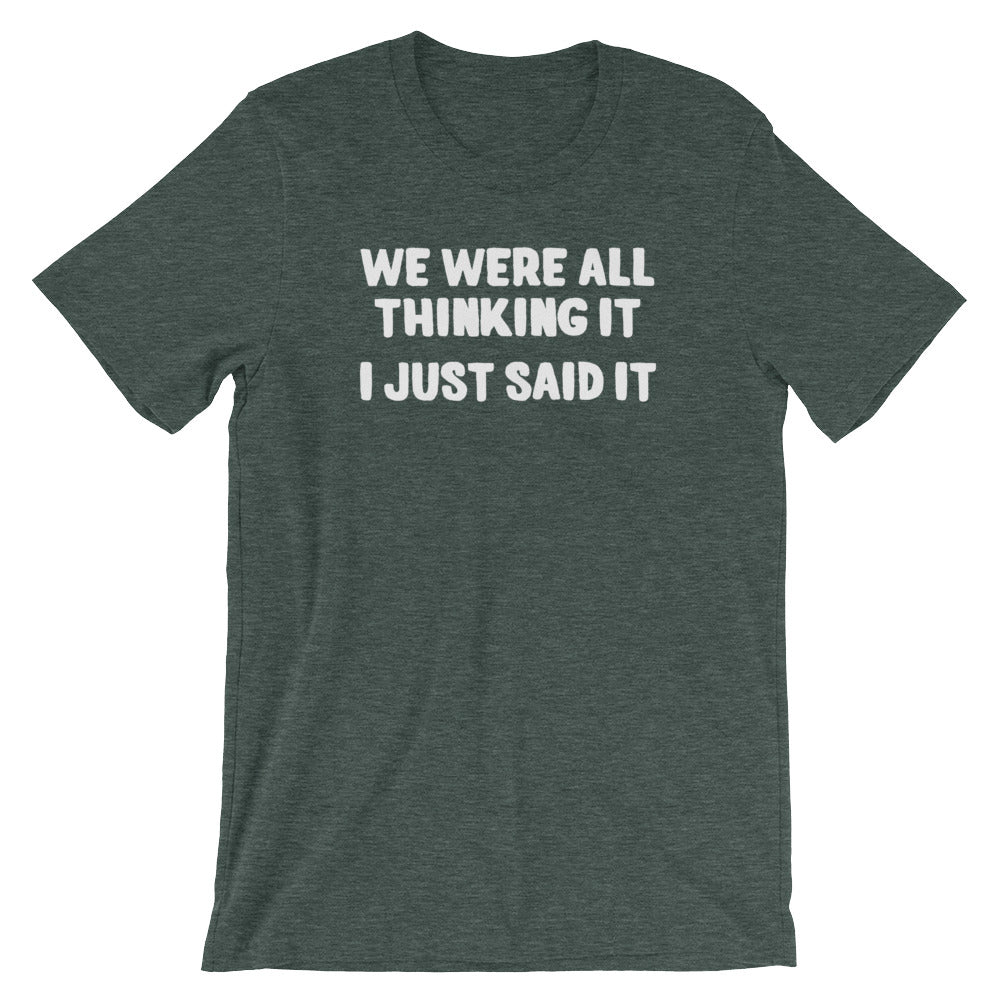 We Were All Thinking (I Just Said ) () T-Shirts, Hoodie, Sweatshirt