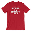 My Life Is A Spaghetti Taco T-Shirt (Unisex) Hoodie, Sweatshirt | CiraTrend.com (Image 1)