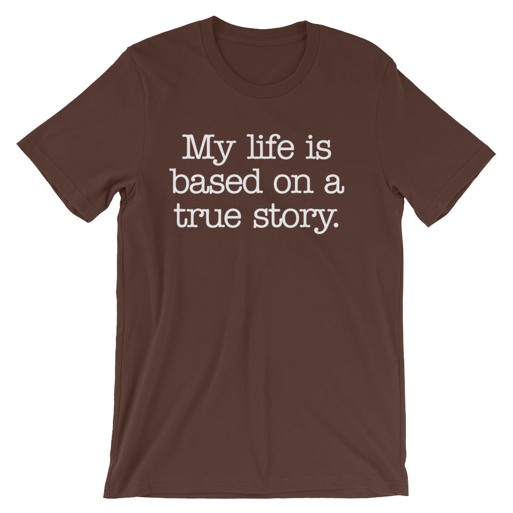 My Life Is Based On A True Story T-Shirt (Unisex) Hoodie, Sweatshirt | CiraTrend.com (Image 5)