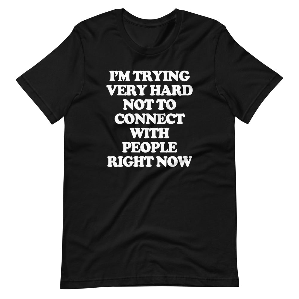 I'M Trying Very Hard Not Connect People Right Now () T-Shirts, Hoodie, Sweatshirt