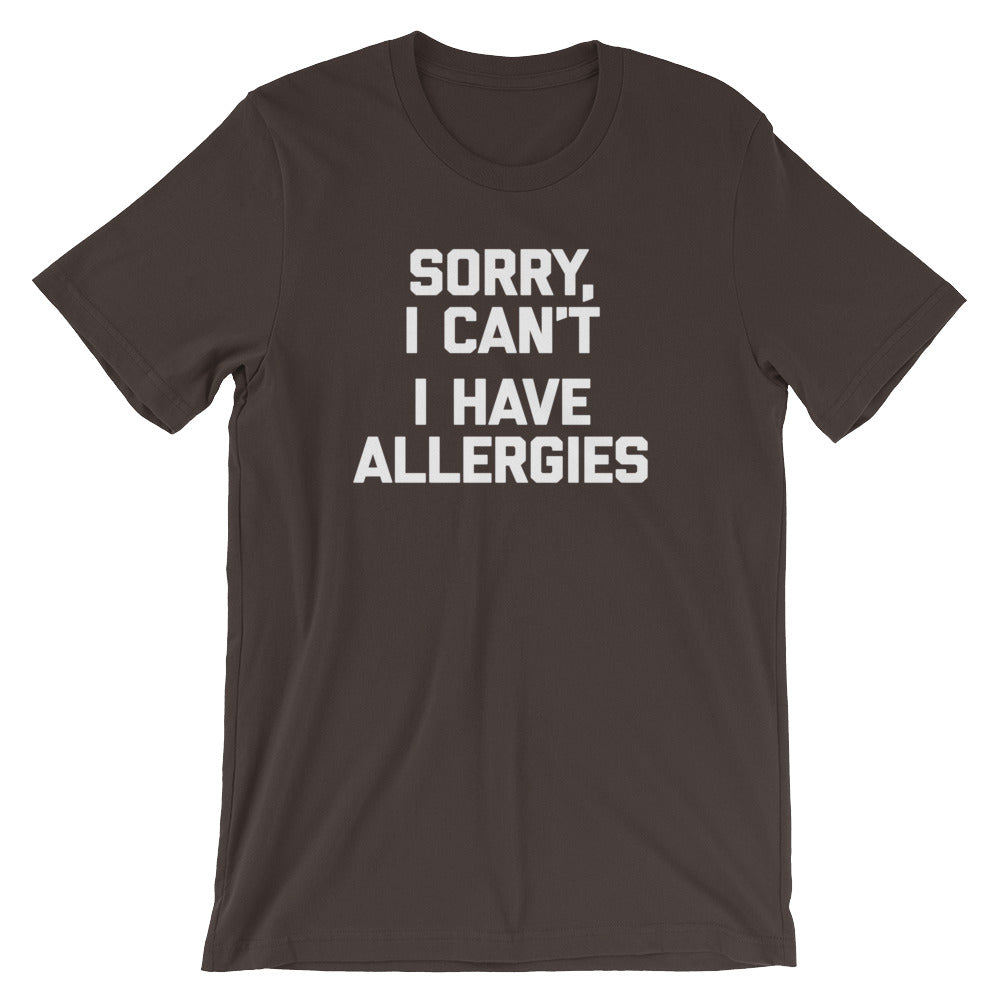 Sorry I Can't (I Have Allergies) T-Shirt (Unisex) Hoodie, Sweatshirt | CiraTrend.com (Image 3)