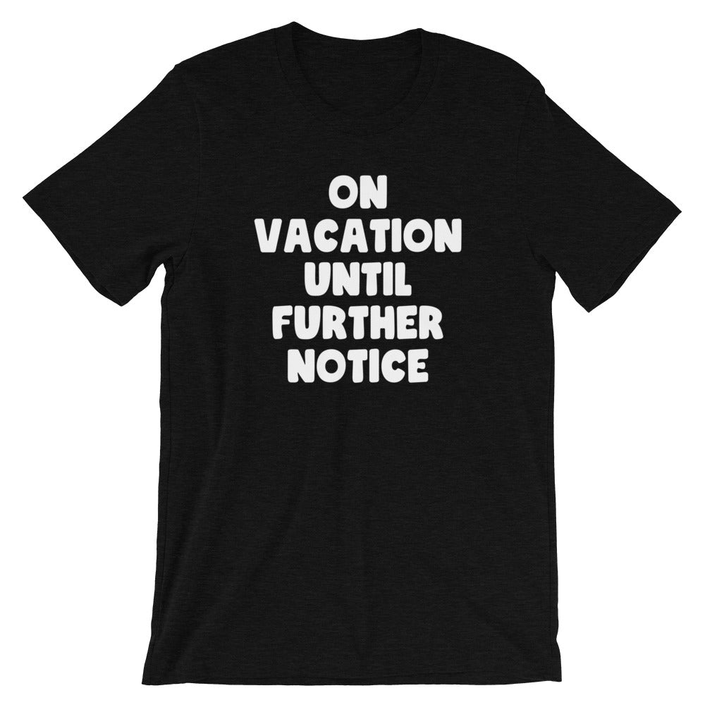 On Vacation Until Further Notice T-Shirt (Unisex) Hoodie, Sweatshirt | CiraTrend.com (Image 4)