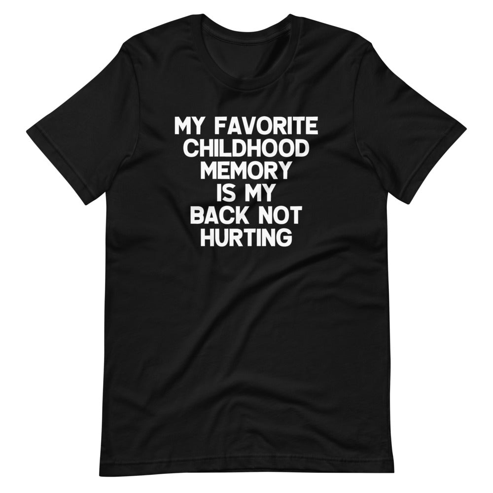 My Favorite Childhood Memory Is My Back Not Hurting T-Shirt (Unisex) Hoodie, Sweatshirt | CiraTrend.com (Image 2)