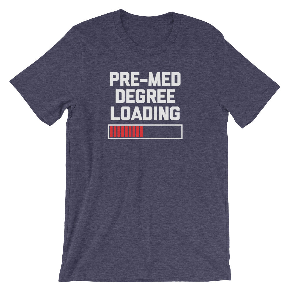 Pre-Med Degree Loading T-Shirt (Unisex) Hoodie, Sweatshirt | CiraTrend.com (Image 5)