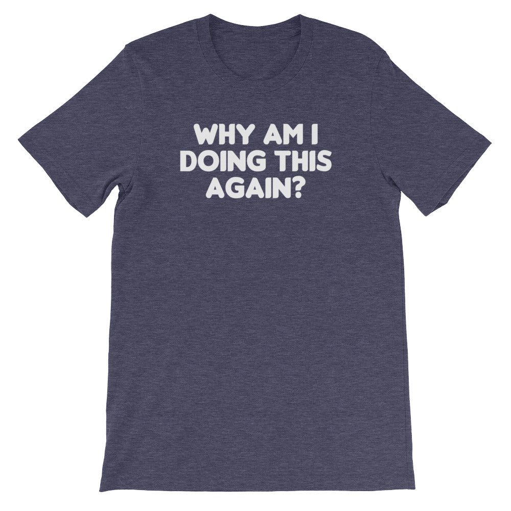 Why Am I Doing This Again? () T-Shirts, Hoodie, Sweatshirt