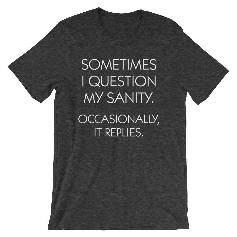 Sometimes I Question My Sanity (Occasionally, It Replies) T-Shirt (Unisex) Hoodie, Sweatshirt | CiraTrend.com (Image 1)