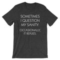 Sometimes I Question My Sanity (Occasionally, It Replies) T-Shirt (Unisex) Hoodie, Sweatshirt | CiraTrend.com (Image 1)