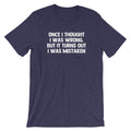 Once I Thought I Was Wrong, But It Turns Out I Was Mistaken T-Shirt (Unisex) Hoodie, Sweatshirt | CiraTrend.com (Image 1)