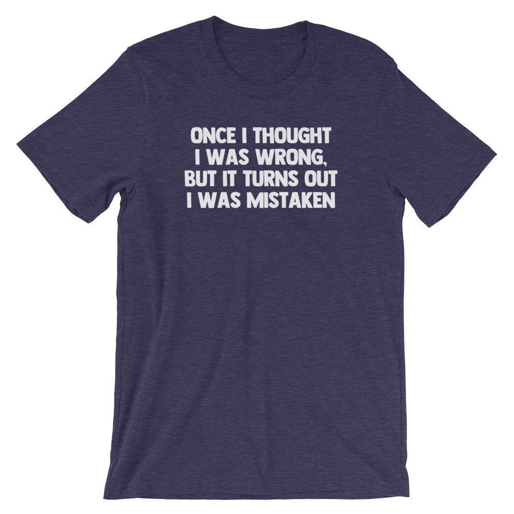 Once I Thought I Was Wrong, But It Turns Out I Was Mistaken T-Shirt (Unisex) Hoodie, Sweatshirt | CiraTrend.com (Image 1)