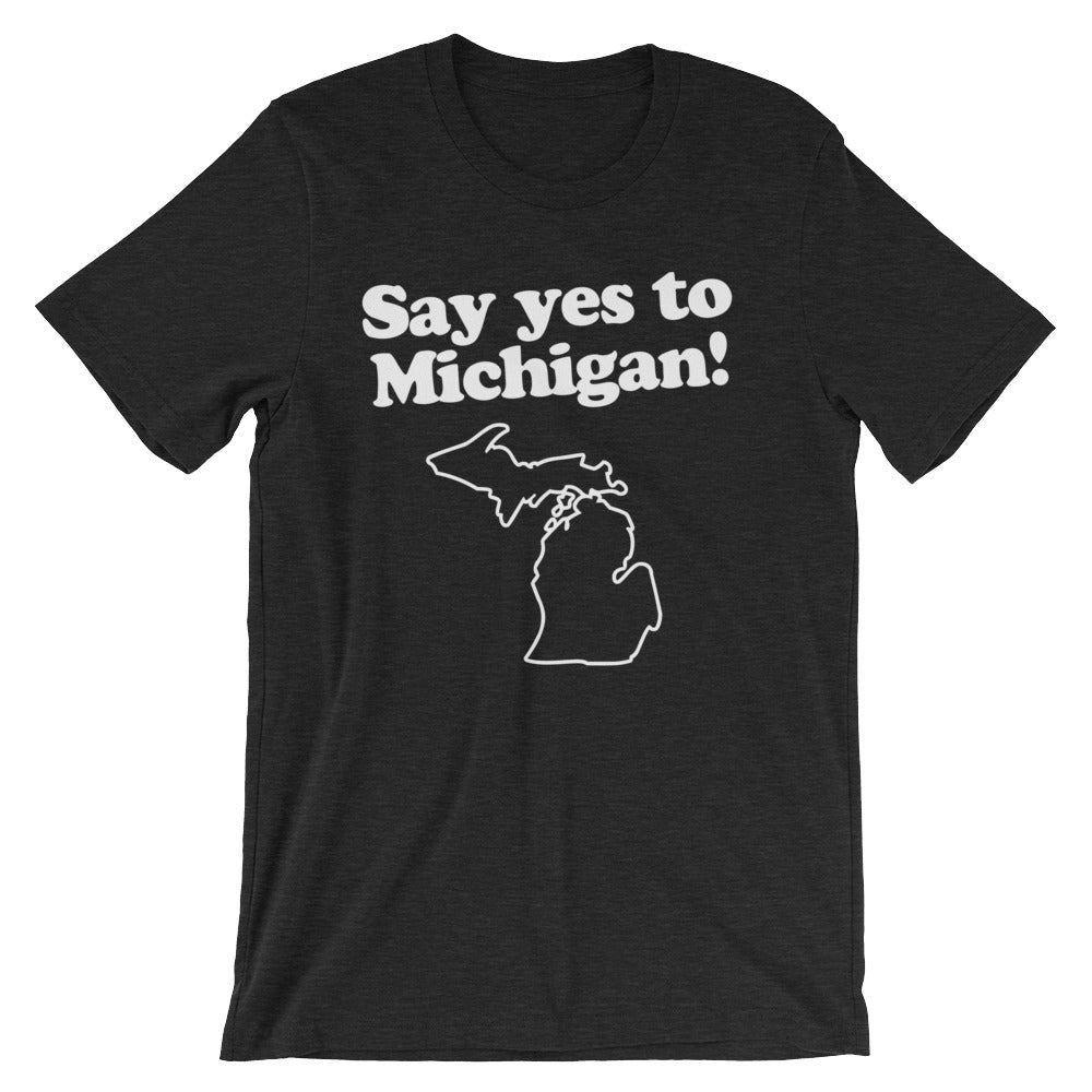 Say Yes Michigan () T-Shirts, Hoodie, Sweatshirt
