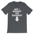 May I Suggest The Sausage? T-Shirt (Unisex) Hoodie, Sweatshirt | CiraTrend.com (Image 1)