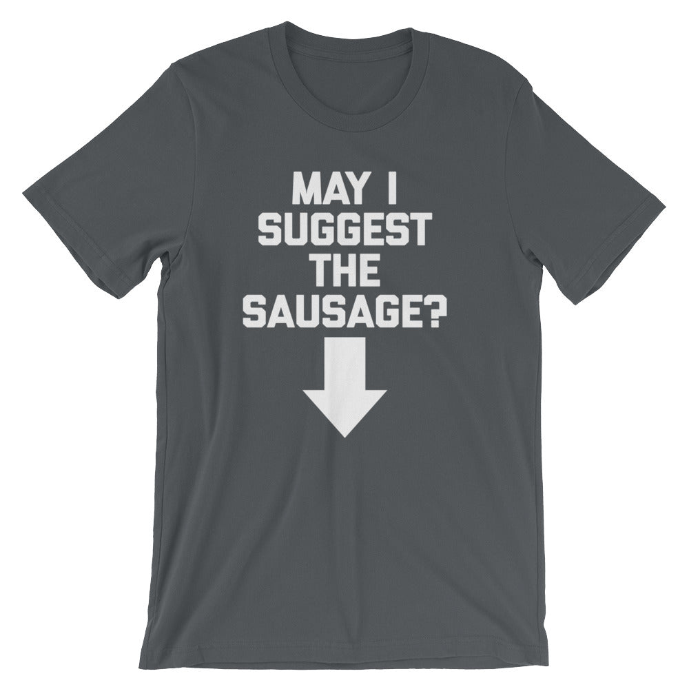 May I Suggest The Sausage? T-Shirt (Unisex) Hoodie, Sweatshirt | CiraTrend.com (Image 1)