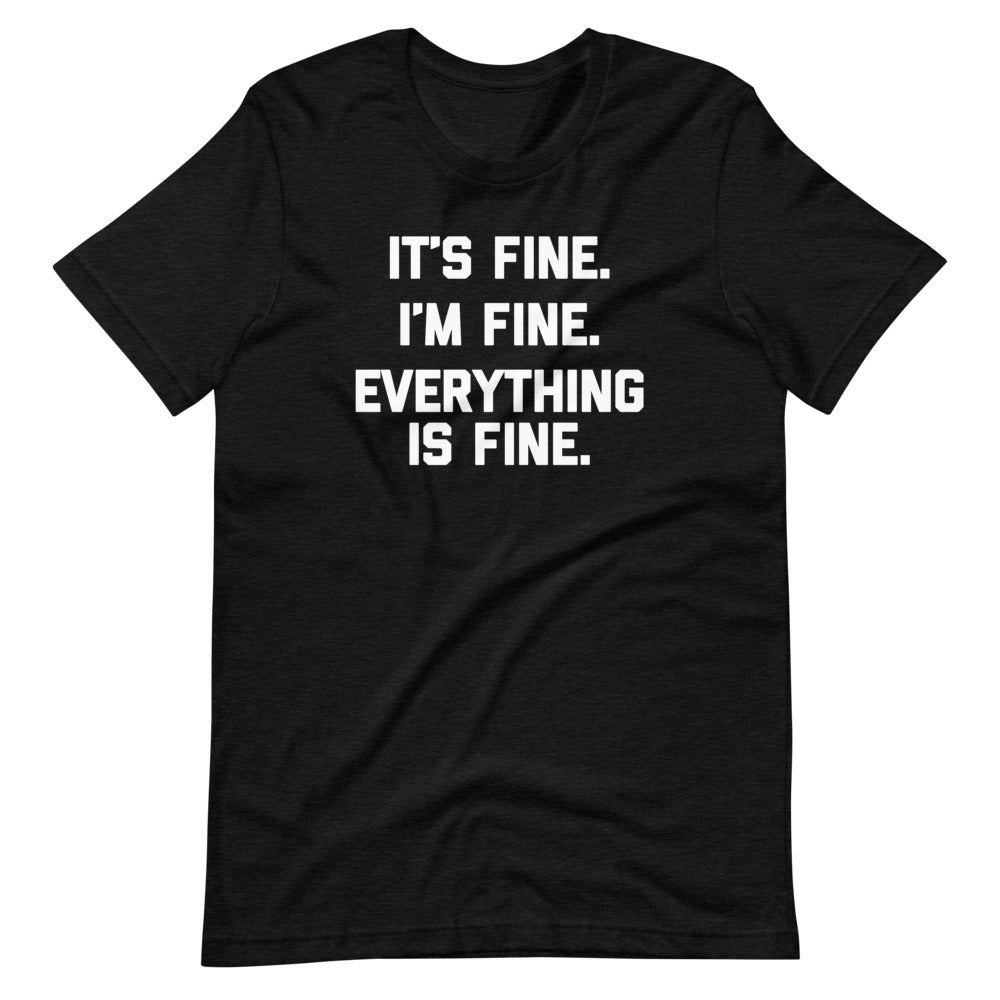 'S Fine I'M Fine Everything Is Fine () T-Shirts, Hoodie, Sweatshirt