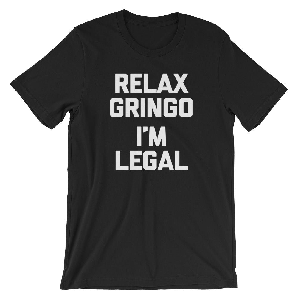 Relax Gringo, I'm Legal T-Shirt (Unisex) Hoodie, Sweatshirt | CiraTrend.com (Image 2)