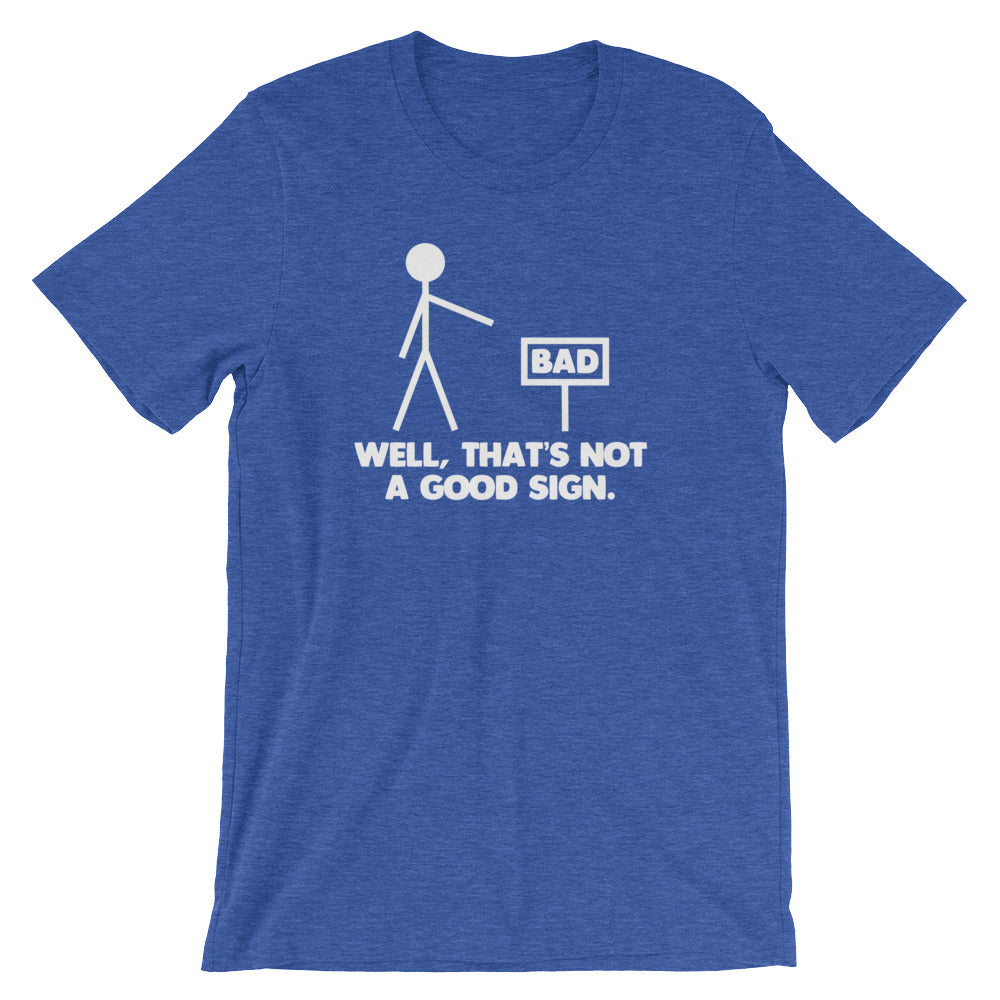 Well, That's Not A Good Sign T-Shirt (Unisex) Hoodie, Sweatshirt | CiraTrend.com (Image 1)