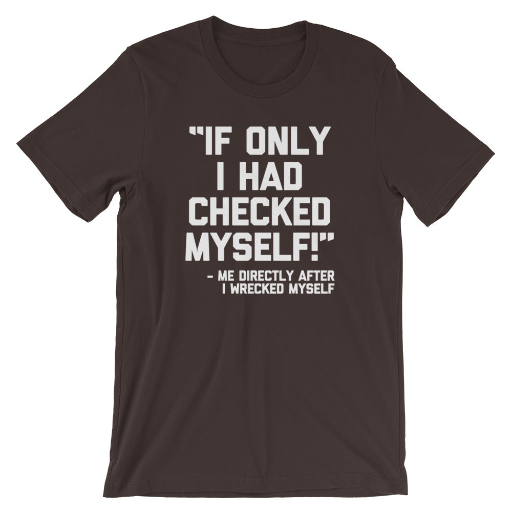 If Only I Had Checked Myself (Me Before I Wrecked Myself) T-Shirt (Unisex) Hoodie, Sweatshirt | CiraTrend.com (Image 3)