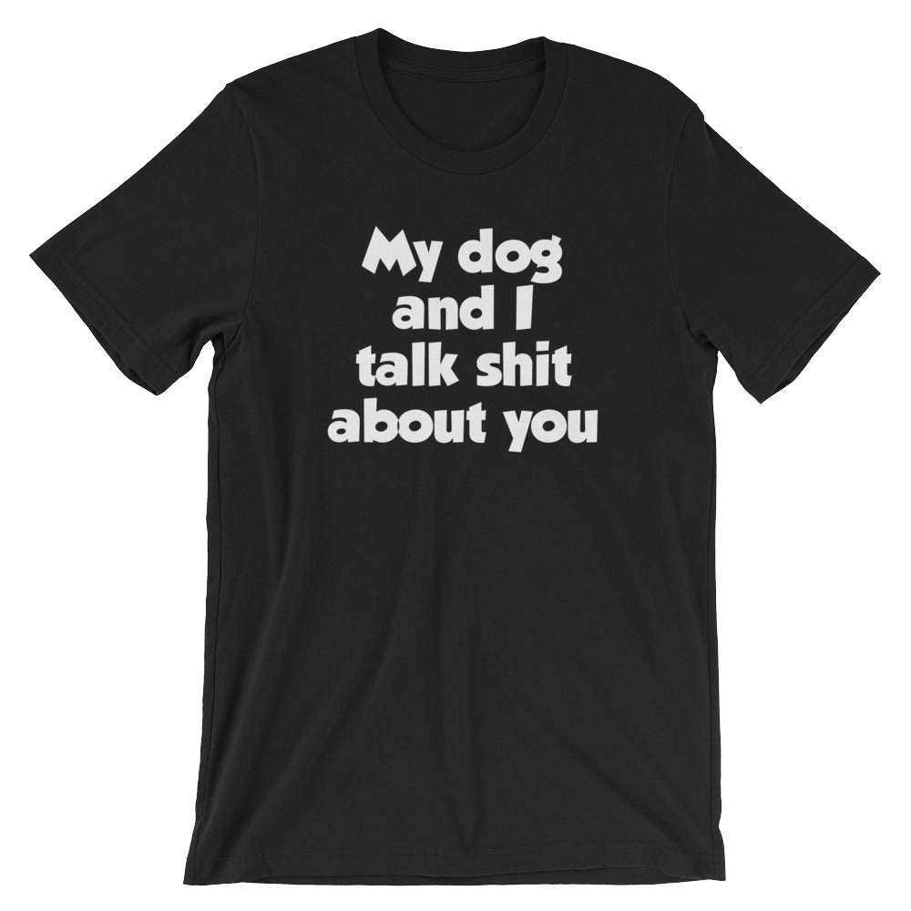 My Dog And I Talk Shit About You T-Shirt (Unisex) Hoodie, Sweatshirt | CiraTrend.com (Image 3)