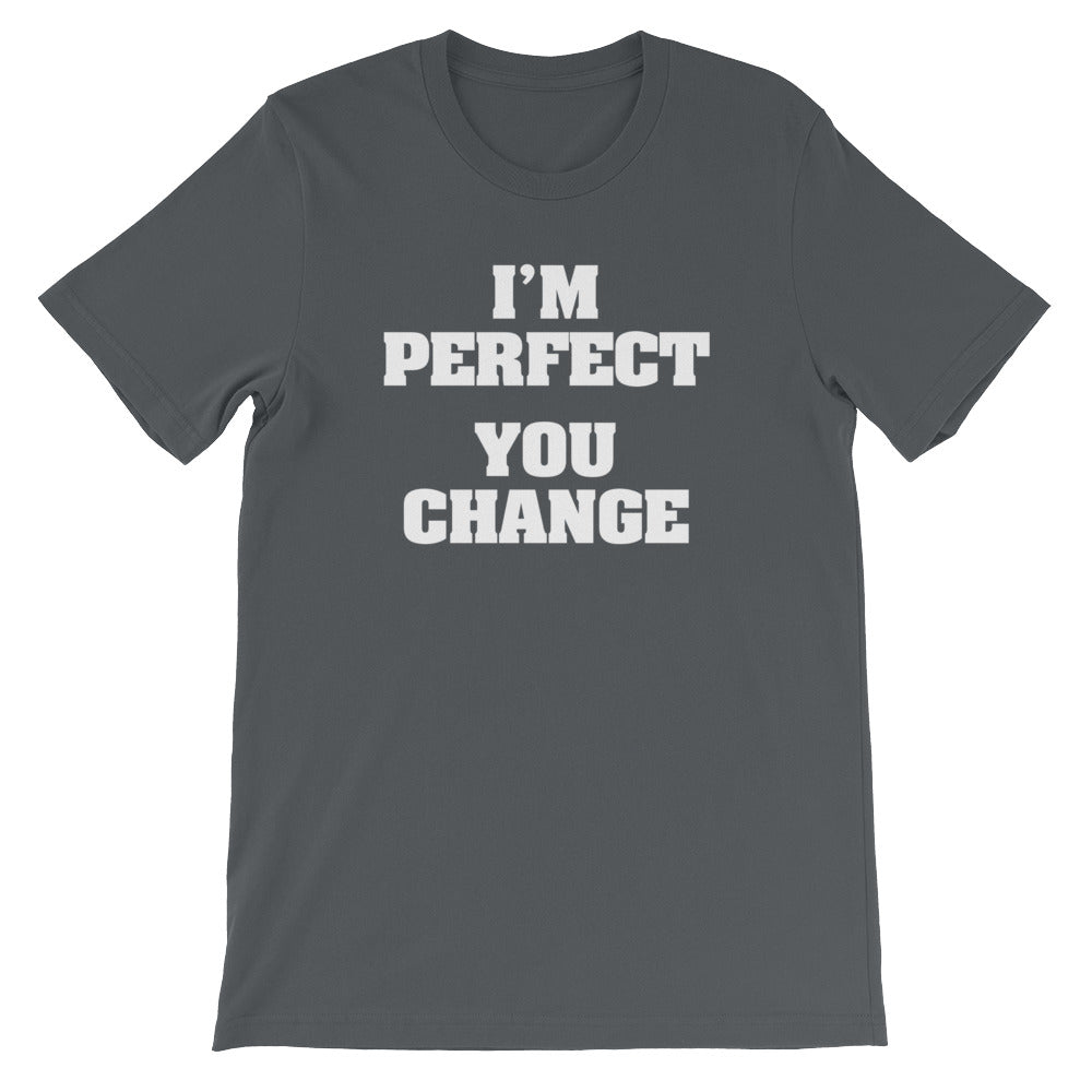 I'M Perfect (You Change) () T-Shirts, Hoodie, Sweatshirt