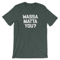 Wassa Matta You? () T-Shirts, Hoodie, Sweatshirt