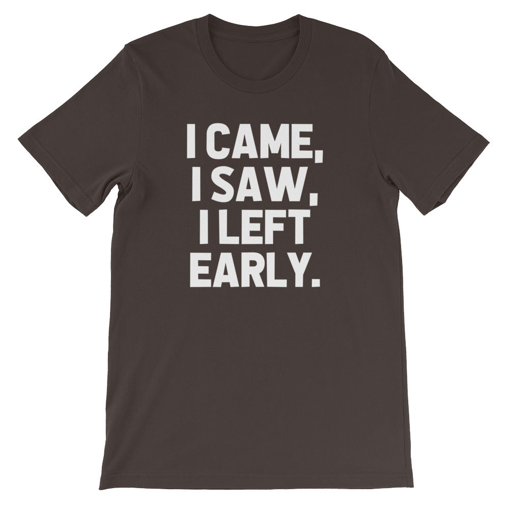 I Came, I Saw, I Left Early T-Shirt (Unisex) Hoodie, Sweatshirt | CiraTrend.com (Image 4)