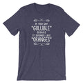 If You Say Gullible Slowly Sounds Like Oranges () T-Shirts, Hoodie, Sweatshirt
