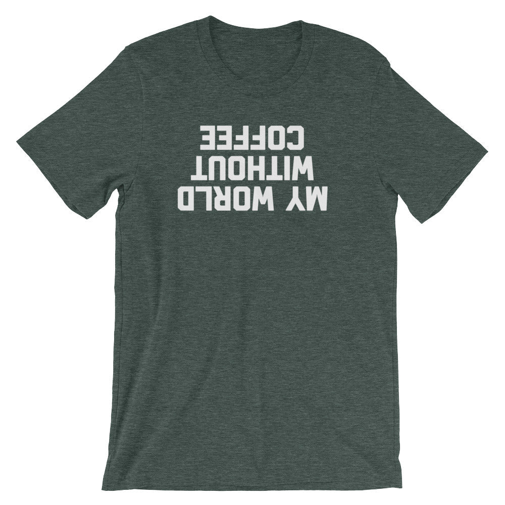 My World Without Coffee T-Shirt (Unisex) Hoodie, Sweatshirt | CiraTrend.com (Image 4)