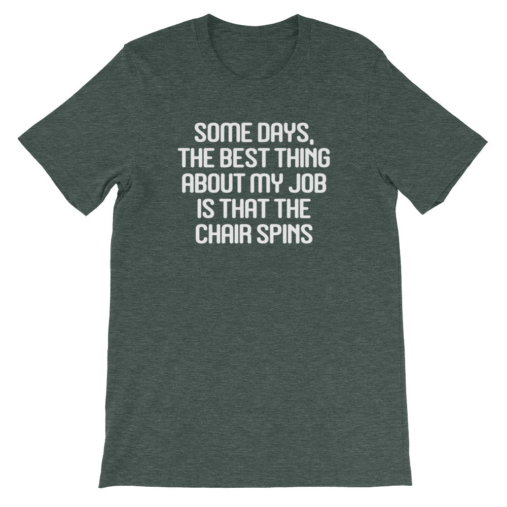Some Days Best Thing About My Job Is That Chair Spins () T-Shirts, Hoodie, Sweatshirt