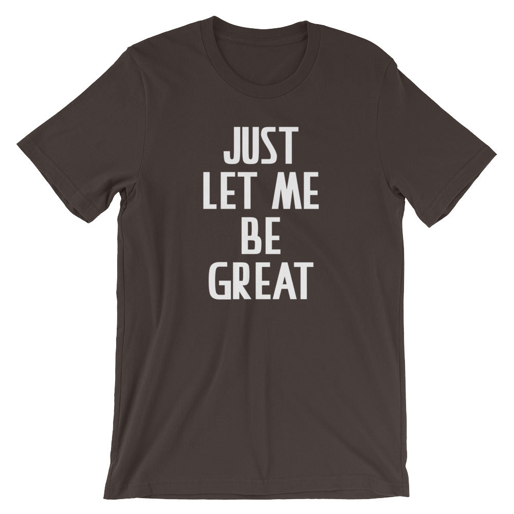 Just Let Me Be Great T-Shirt (Unisex) Hoodie, Sweatshirt | CiraTrend.com (Image 3)