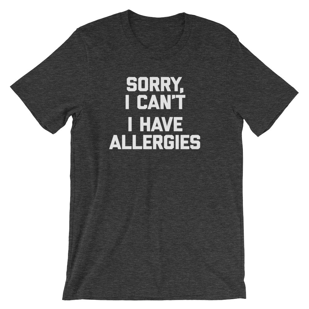 Sorry I Can't (I Have Allergies) T-Shirt (Unisex) Hoodie, Sweatshirt | CiraTrend.com (Image 1)