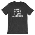 Sorry I Can't (I Have Allergies) T-Shirt (Unisex) Hoodie, Sweatshirt | CiraTrend.com (Image 1)