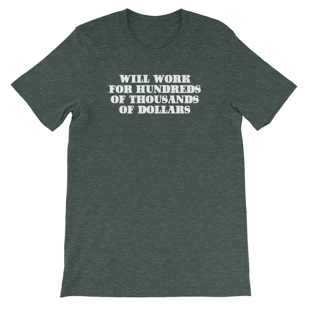 Will Work For Hundreds Of Thousands Of Dollars T-Shirt (Unisex) Hoodie, Sweatshirt | CiraTrend.com (Image 5)