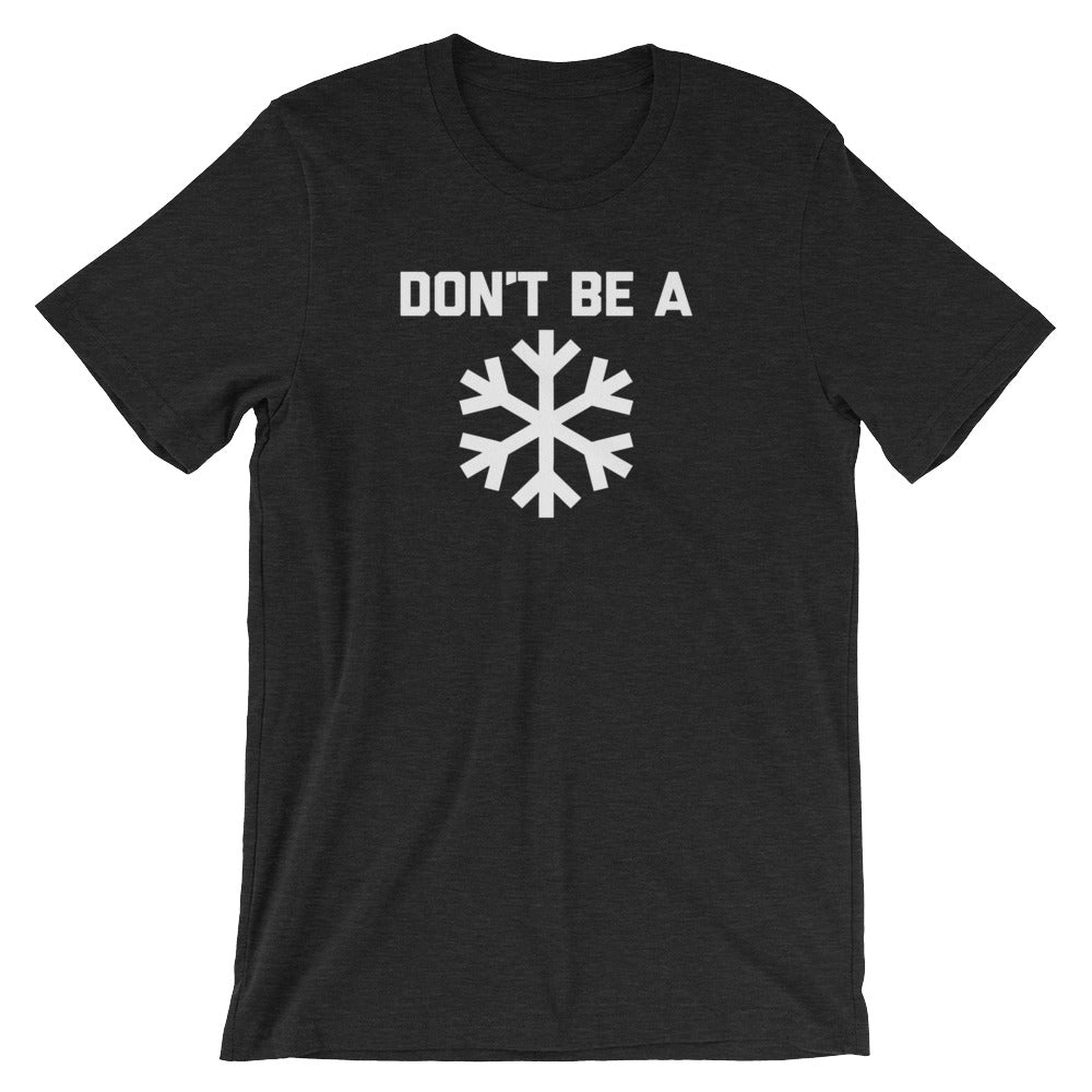 Don't Be A Snowflake T-Shirt (Unisex) Hoodie, Sweatshirt | CiraTrend.com (Image 1)