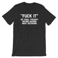 Fuck It (My Final Thought Before Making Most Decisions) T-Shirt (Unisex) Hoodie, Sweatshirt | CiraTrend.com (Image 1)