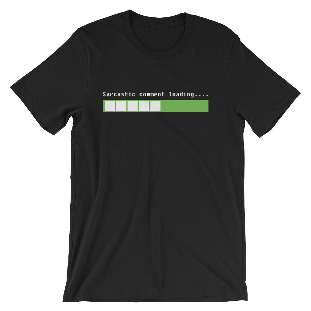 Sarcastic Comment Loading T-Shirt (Unisex) Hoodie, Sweatshirt | CiraTrend.com (Image 1)