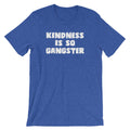 Kindness Is So Gangster T-Shirt (Unisex) Hoodie, Sweatshirt | CiraTrend.com (Image 1)