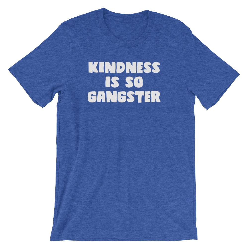 Kindness Is So Gangster T-Shirt (Unisex) Hoodie, Sweatshirt | CiraTrend.com (Image 1)