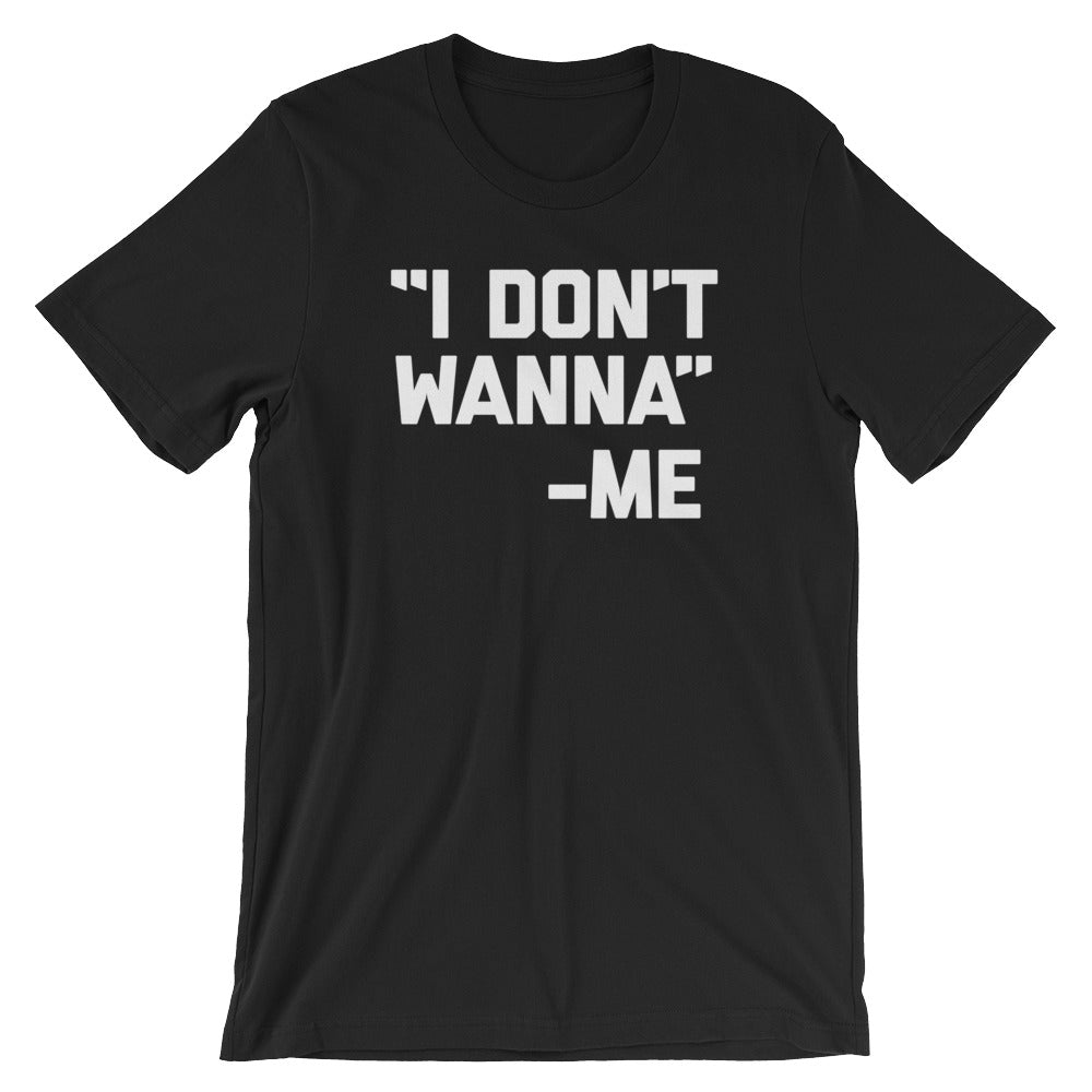 I Don't Wanna -Me Quote T-Shirt (Unisex) Hoodie, Sweatshirt | CiraTrend.com (Image 2)