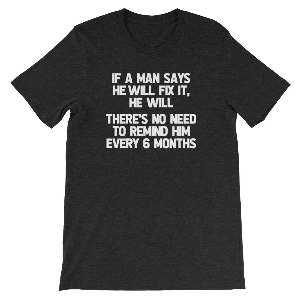 If A Man Says He Will Fix It, He Will (There Is No Need To Remind Him Every 6 Months) T-Shirt (Unisex) Hoodie,... (Image 5)