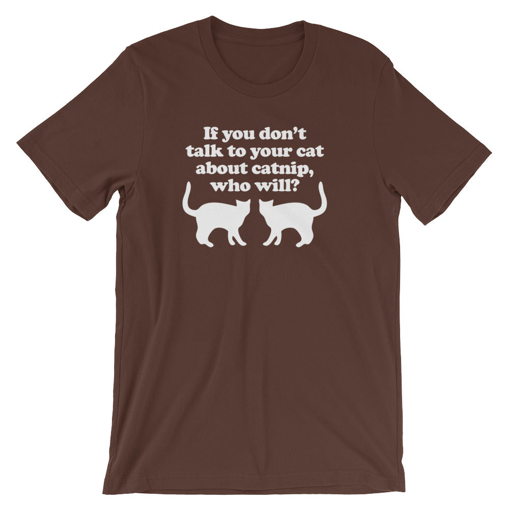 If You Don't Talk To Your Cat About Catnip, Who Will? T-Shirt (Unisex) Hoodie, Sweatshirt | CiraTrend.com (Image 3)