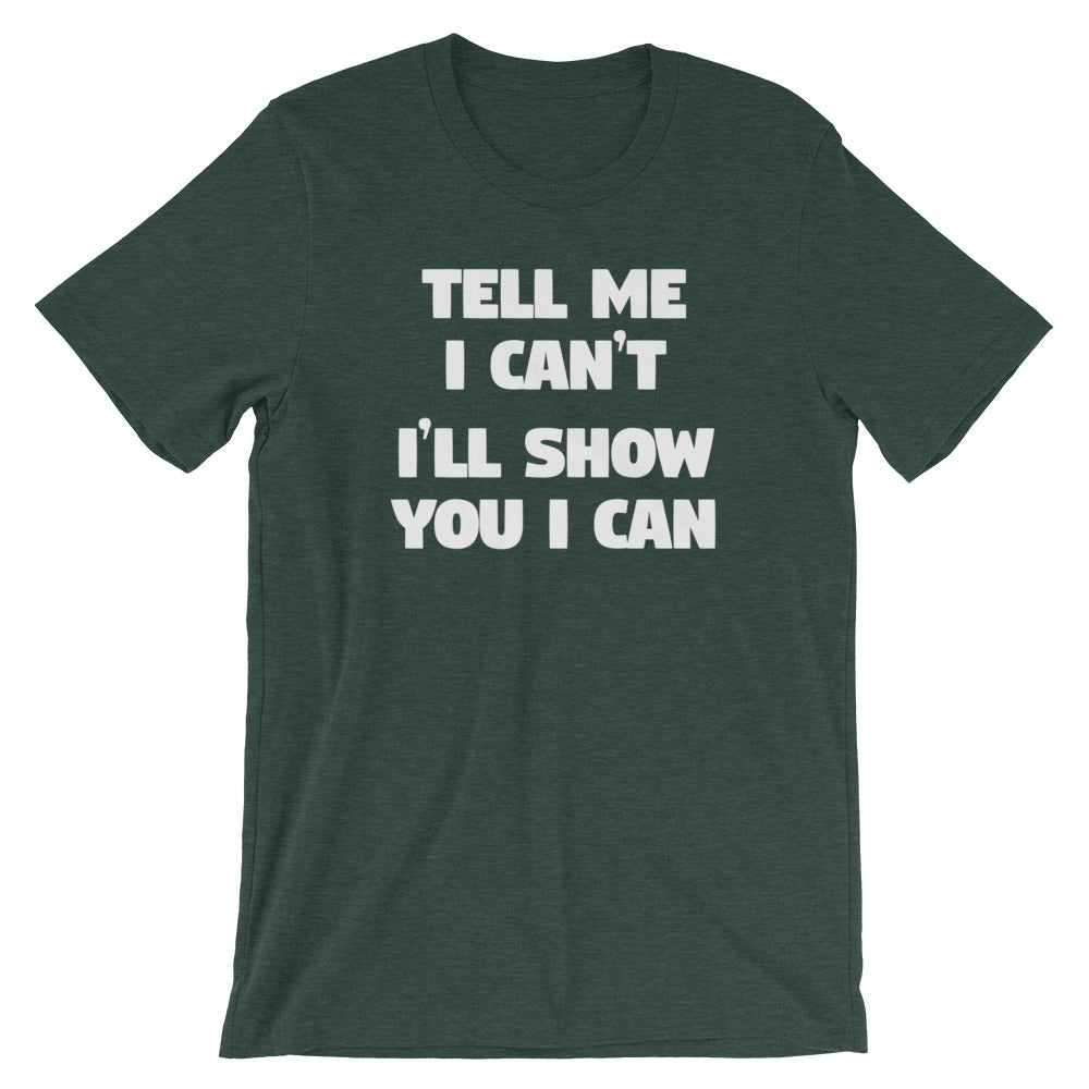 Tell Me I Can't, I'll Show You I Can T-Shirt (Unisex) Hoodie, Sweatshirt | CiraTrend.com (Image 1)