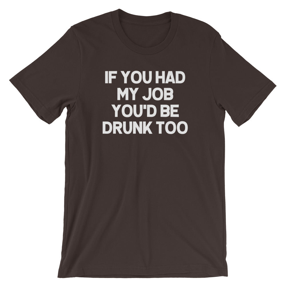 If You Had My Job You'd Be Drunk Too T-Shirt (Unisex) Hoodie, Sweatshirt | CiraTrend.com (Image 3)