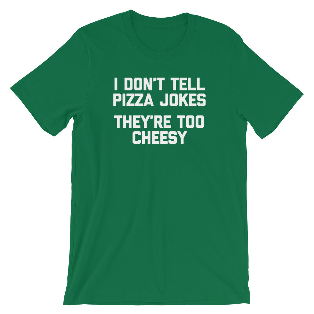 I Don't Tell Pizza Jokes (They're Too Cheesy) T-Shirt (Unisex) Hoodie, Sweatshirt | CiraTrend.com (Image 1)