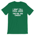 I Don't Tell Pizza Jokes (They're Too Cheesy) T-Shirt (Unisex) Hoodie, Sweatshirt | CiraTrend.com (Image 1)